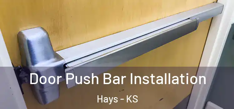 Door Push Bar Installation Hays - KS