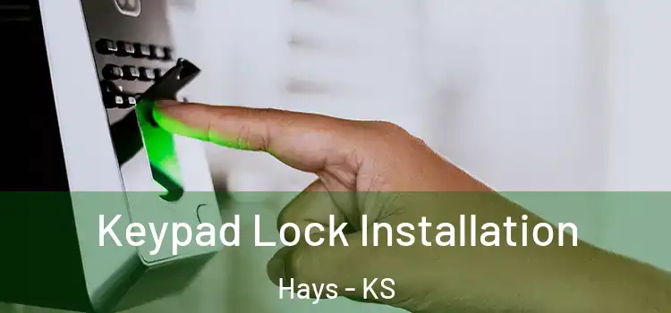 Keypad Lock Installation Hays - KS